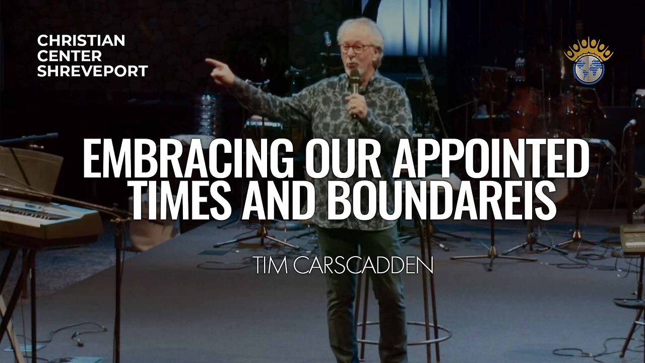 Embracing Our Appointed Times and Boundaries | Tim Carscadden | 7/16/2023