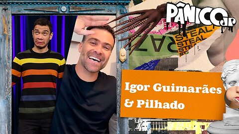 IGOR GUIMARÃES E PILHADO - PÂNICO - 17/11/2023