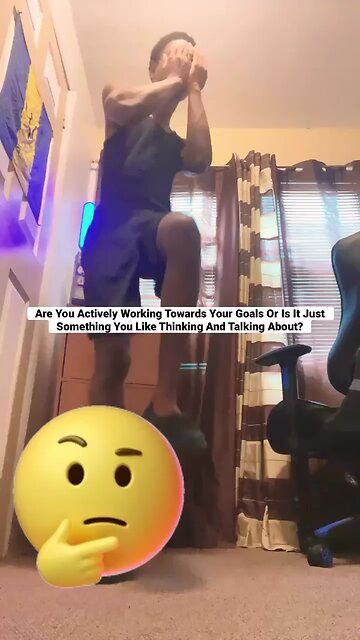 Are You Actively Working Towards Your Goals Or Is It Something You Like Thinking And Talking About?