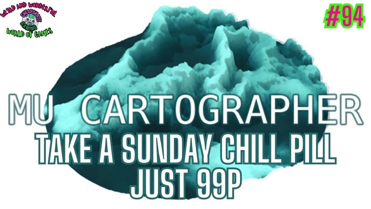 Mu cartographer : Take a chill pill + relax