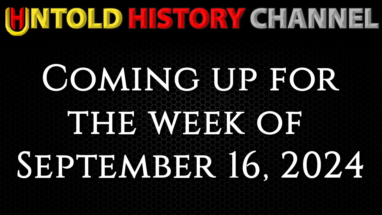 Untold History Channel - What is coming this week