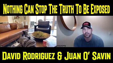 David Rodriguez & Juan O’ Savin: Nothing Can Stop The Truth To Be Exposed