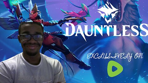 ROAD TO 500 DAUNTLESS PLAYTHROUGH RUMBLE