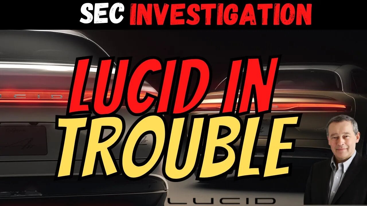 LCID in TROUBLE ⚠️ What This Means for LCID Investors │ $LCID SEC Investigation