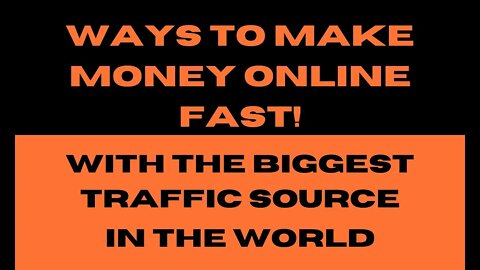 Ways To Make Money Online Fast With The Biggest Traffic Source In The World