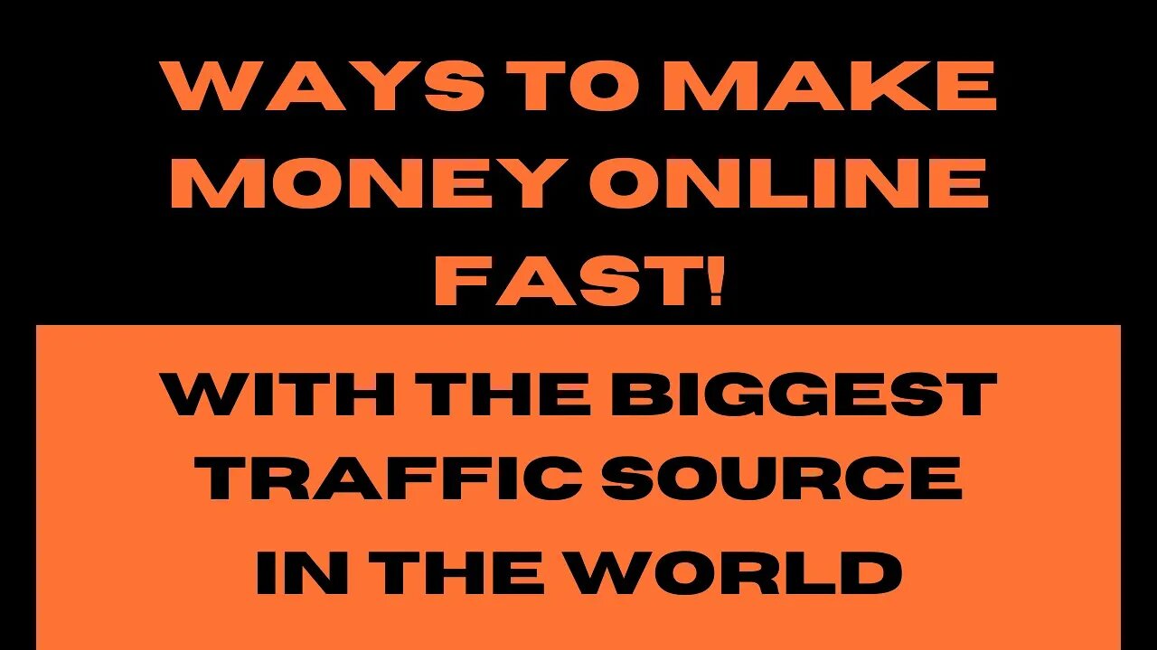 Ways To Make Money Online Fast With The Biggest Traffic Source In The World