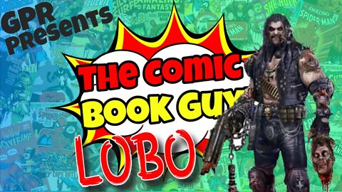 GPR Presents - The Comic Book Guys: Lobo