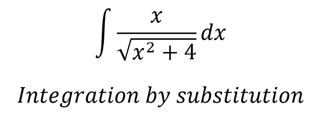 Calculus Help: ∫ x/√(x^2+4) dx - Integration by substitution