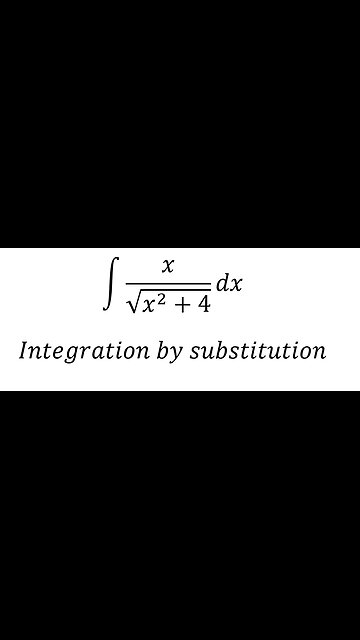 Calculus Help: ∫ x/√(x^2+4) dx - Integration by substitution