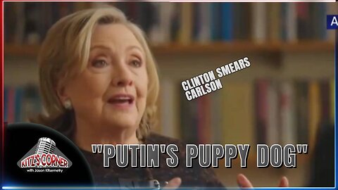 Hillary Clinton Smears Tucker Carlson as Putin's Puppy Dog