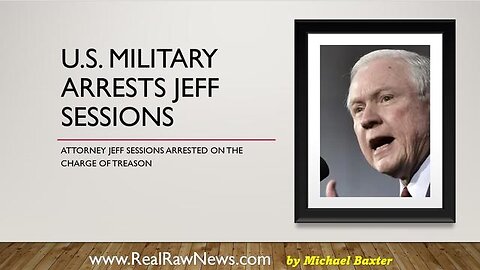 U.S. MILITARY ARRESTS JEFF SESSIONS FOR TREASON