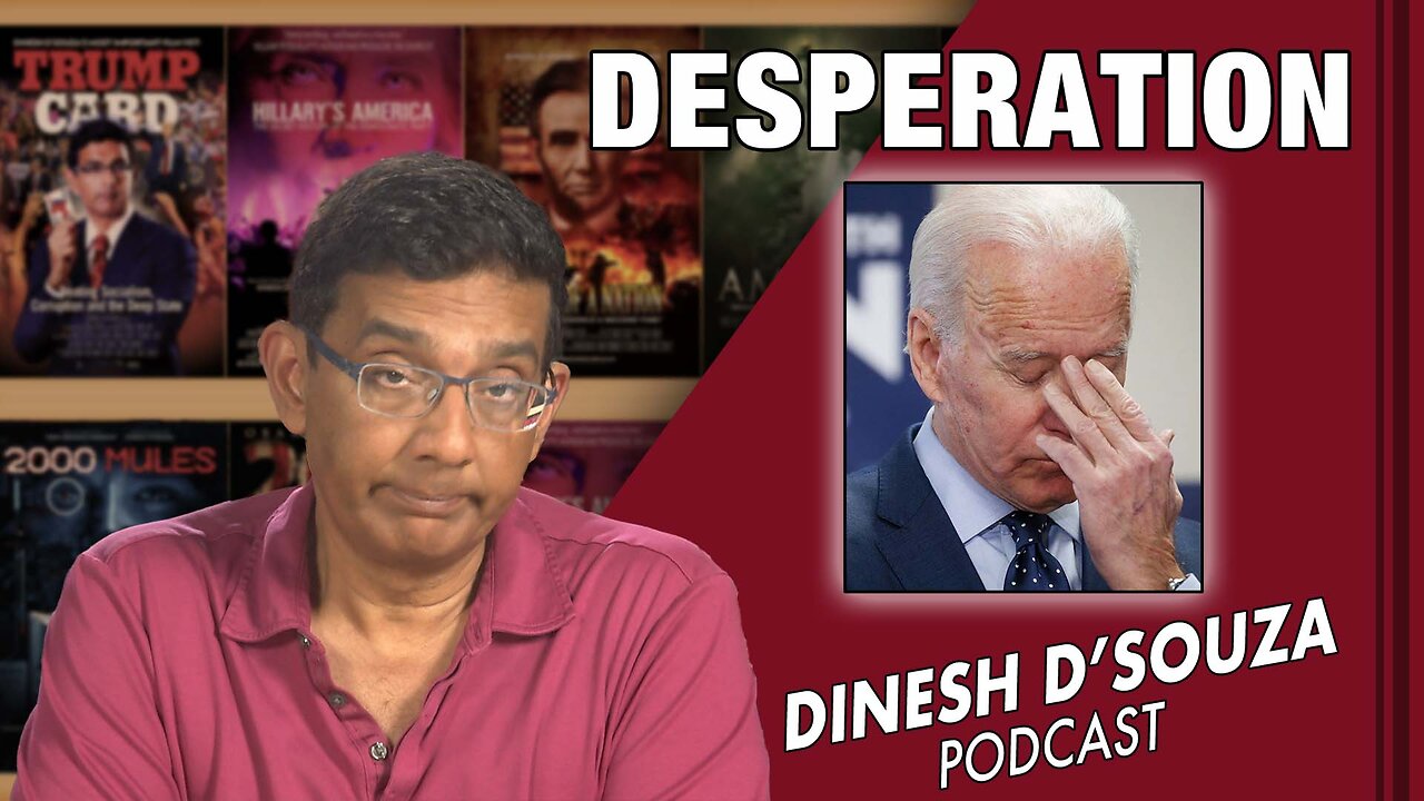 DESPERATION D’Souza Podcast Ep449