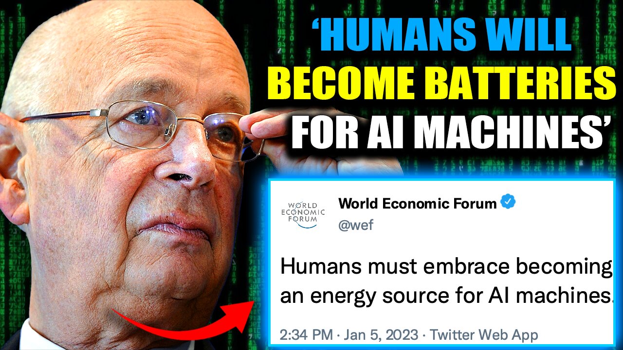 WEF Declare Humans Who Wish To Live Must Become Batteries For AI