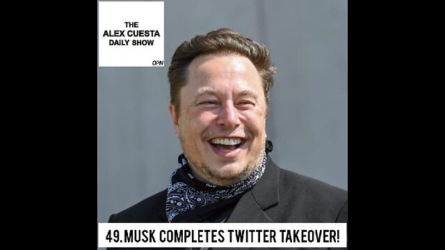 [Daily Show] 49. Musk Completes Twitter Takeover!