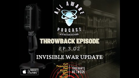 All Aware EP 3.02 - Invisible War Update