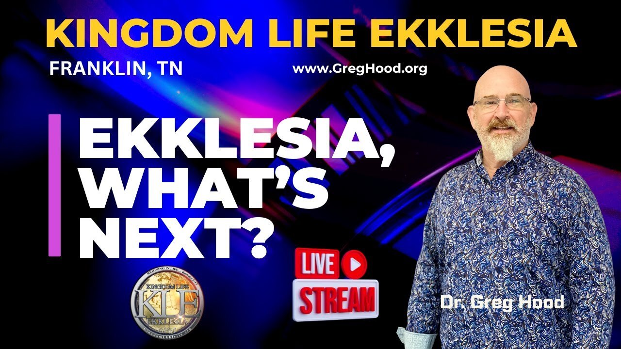 Dr. Greg Hood ⎮ Ekklesia, What's Next?