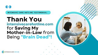 Testimonial: Thank You intensivecarehotline.com for Saving My Mother-in-Law from Being "Brain Dead"!