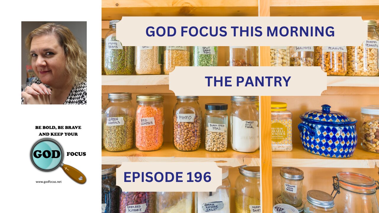 GOD FOCUS THIS MORNING EP196 THE PANTRY