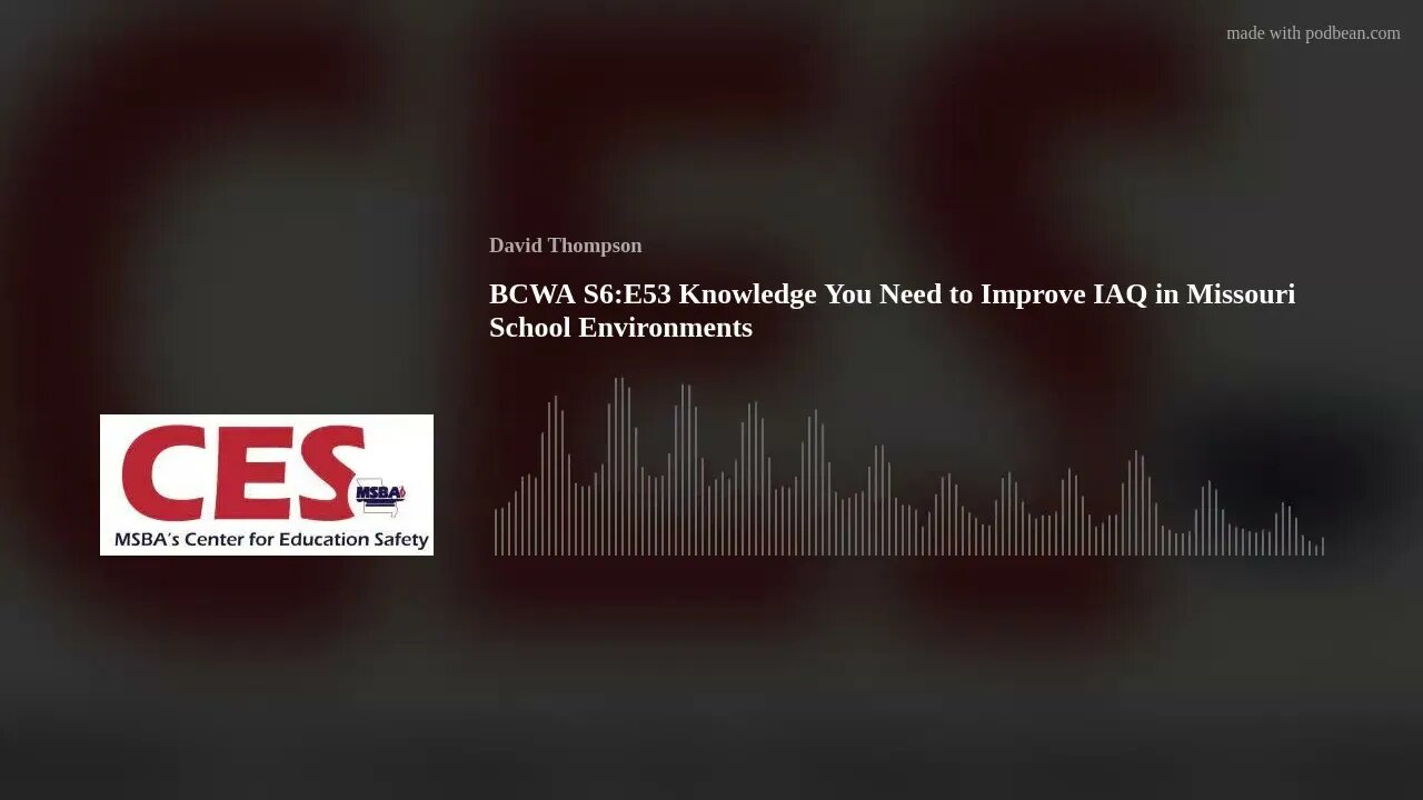 BCWA S6:E53 Knowledge You Need to Improve IAQ in Missouri School Environments