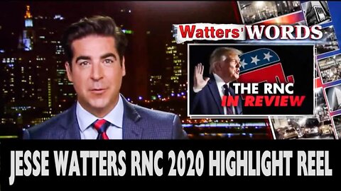 MUST SEE! Jesse Watters RNC 2020 Highlight Reel and brilliant commentary.