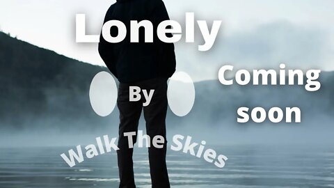 New Album Announcement | Lonely By Walk The Skies