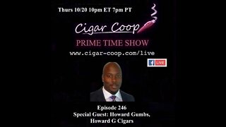 Prime Time Episode 246: Howard Gumbs Jr, Howard G Cigars