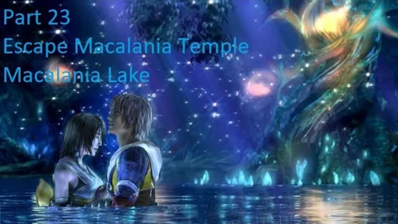 Part 23 Let's Play Final Fantasy 10 - Escape Macalania Temple, Macalania Lake