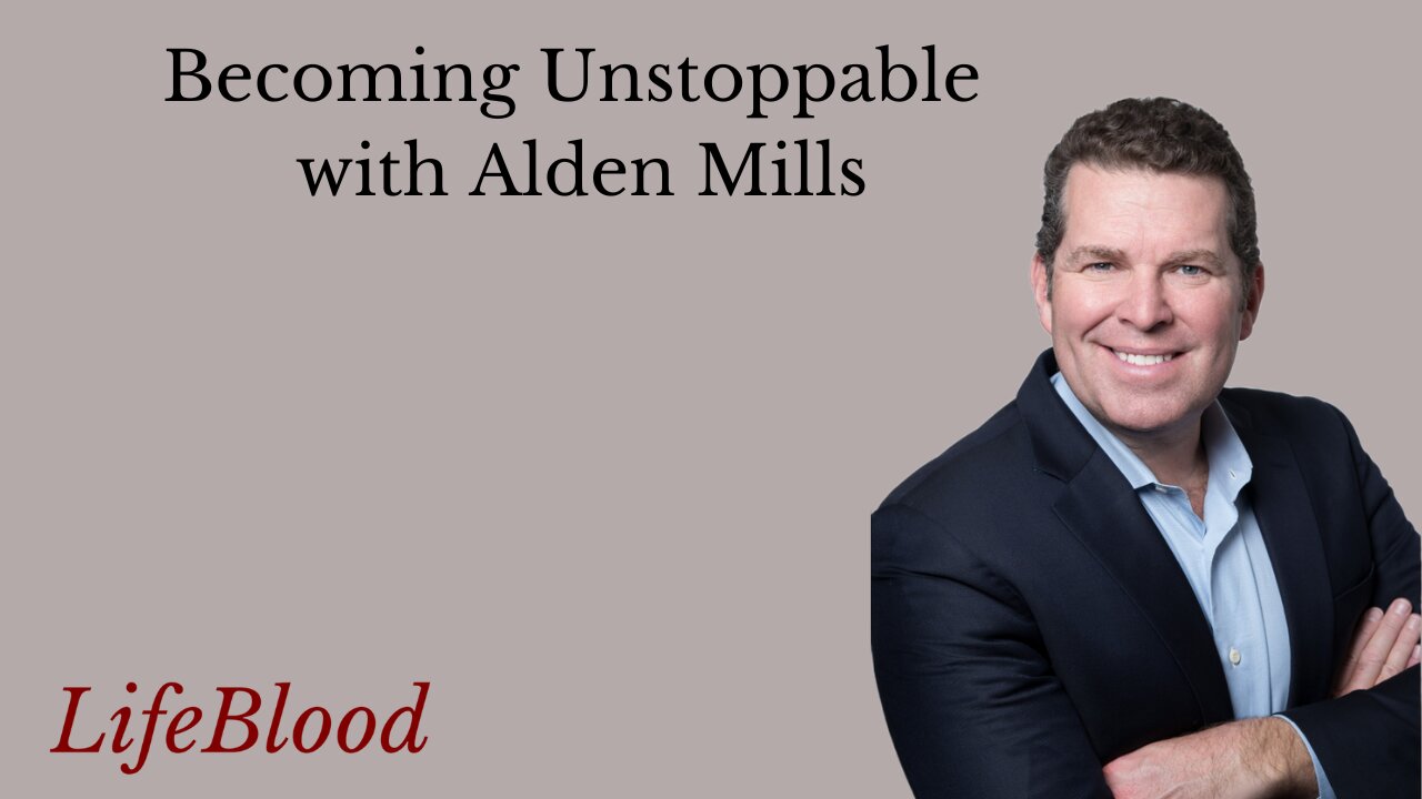 Becoming Unstoppable with Alden Mills