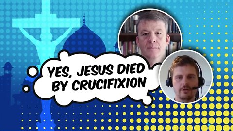 Answering Muslim Arguments That Jesus Did Not Die By Crucifixion