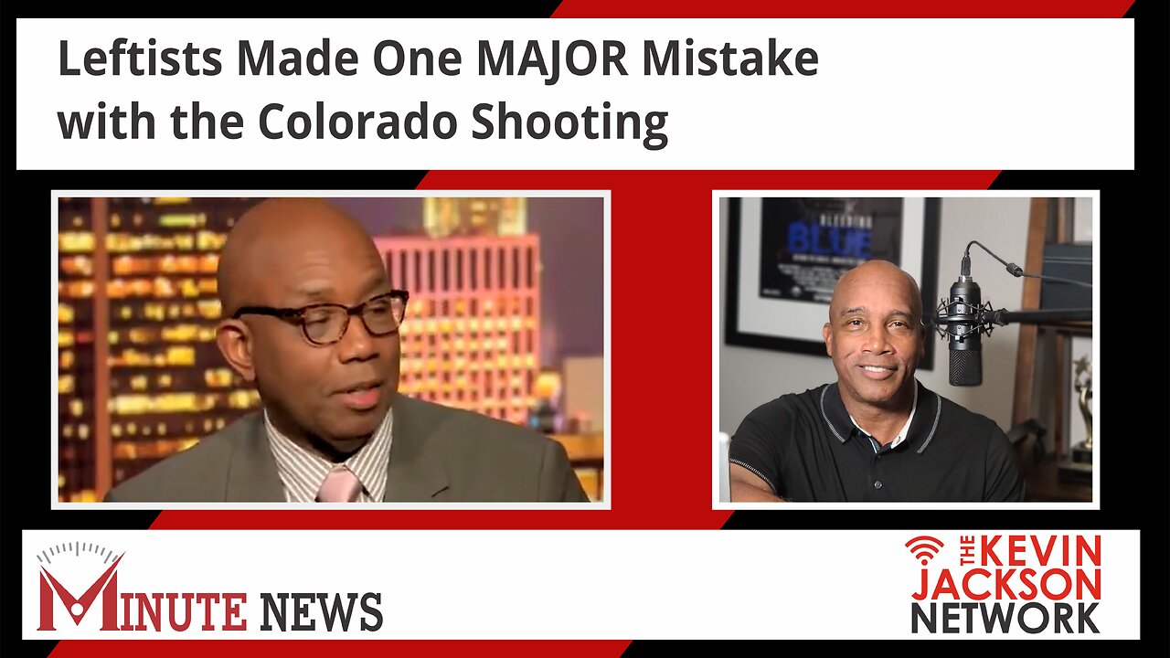 Leftists Made One MAJOR Mistake with the Colorado Shooting - The Kevin Jackson Network