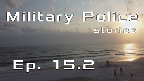 Military Police Stories ep. 15.2