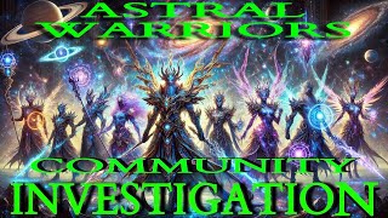 ✨️The Astral Warriors✨️ COMMUNITY INVESTIGATION #WTF