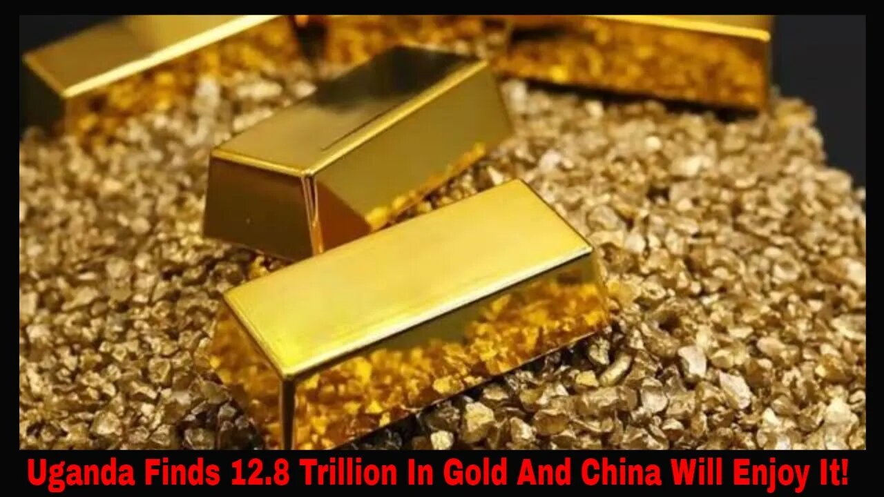 Uganda Swindled Out Of All $12.8 Trillion In Gold! $700 MM Royalty! Chinese Slavery!