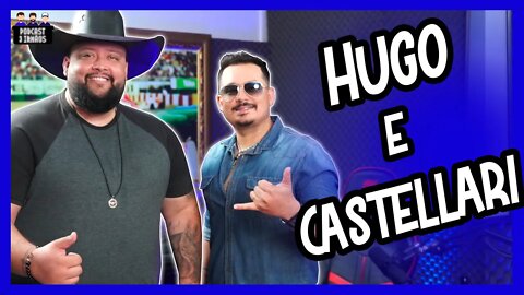 Hugo e Castellari - Dupla Sertaneja - Podcast 3 Irmãos #262