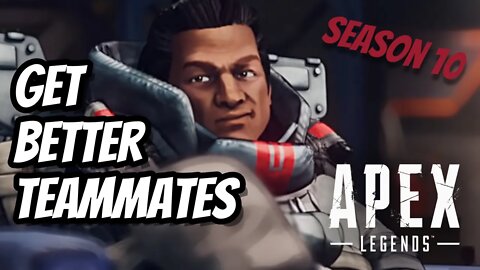 How to get better teammates in Apex Legends season 10