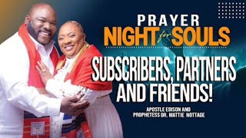 PRAYER FOR OUR SUBSCRIBERS, PARTNERS & FRIENDS! | APOSTLES EDISON & MATTIE NOTTAGE