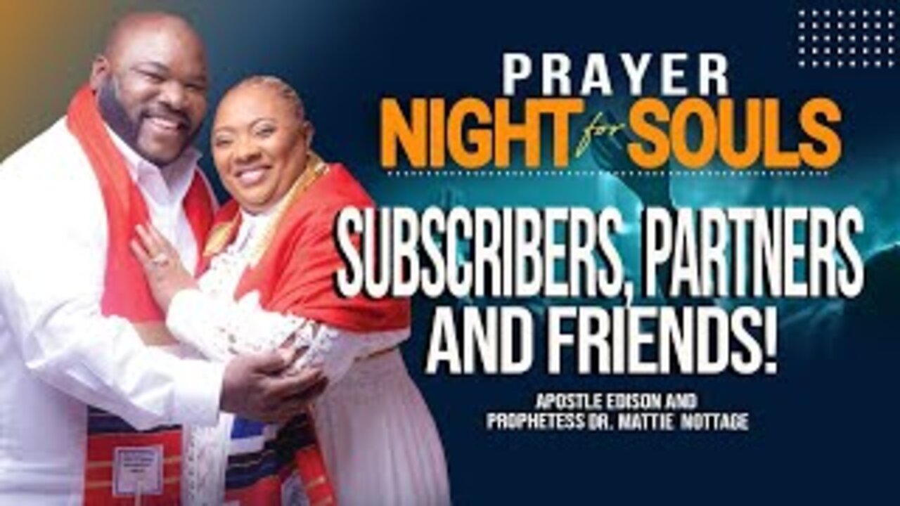 PRAYER FOR OUR SUBSCRIBERS, PARTNERS & FRIENDS! | APOSTLES EDISON & MATTIE NOTTAGE