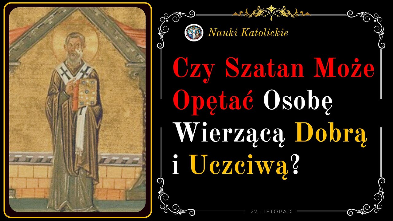 Czy Szatan Może Opętać Osobę Wierzącą Dobrą i Uczciwą? | 27 Listopad