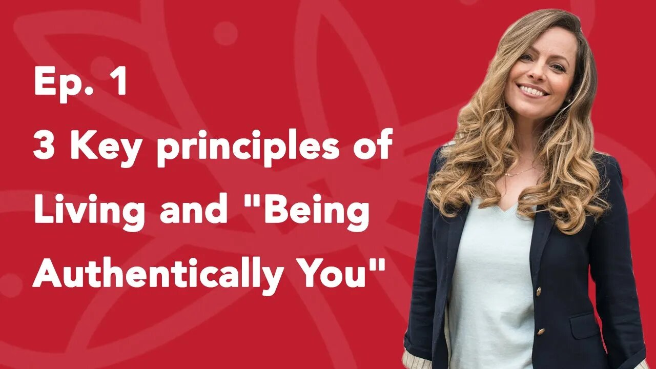 Ep. 1 Dr. Karin Gives 3 Key principles of Living and "Being Authentically You"