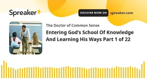 Entering God’s School Of Knowledge And Learning His Ways Part 1 of 22