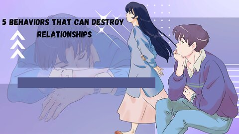 5 Behaviors That Can Destroy Relationships