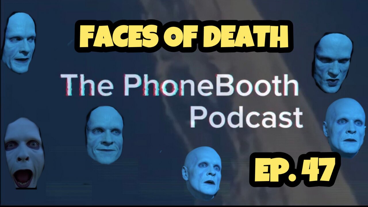 Ep. 47 - "Faces Of Death"