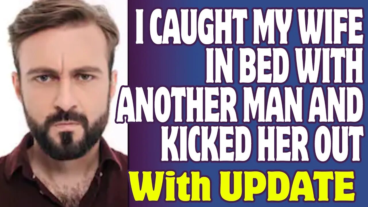 r/Relationships | I Caught My Wife In Bed With Another Man And Kicked Her Out