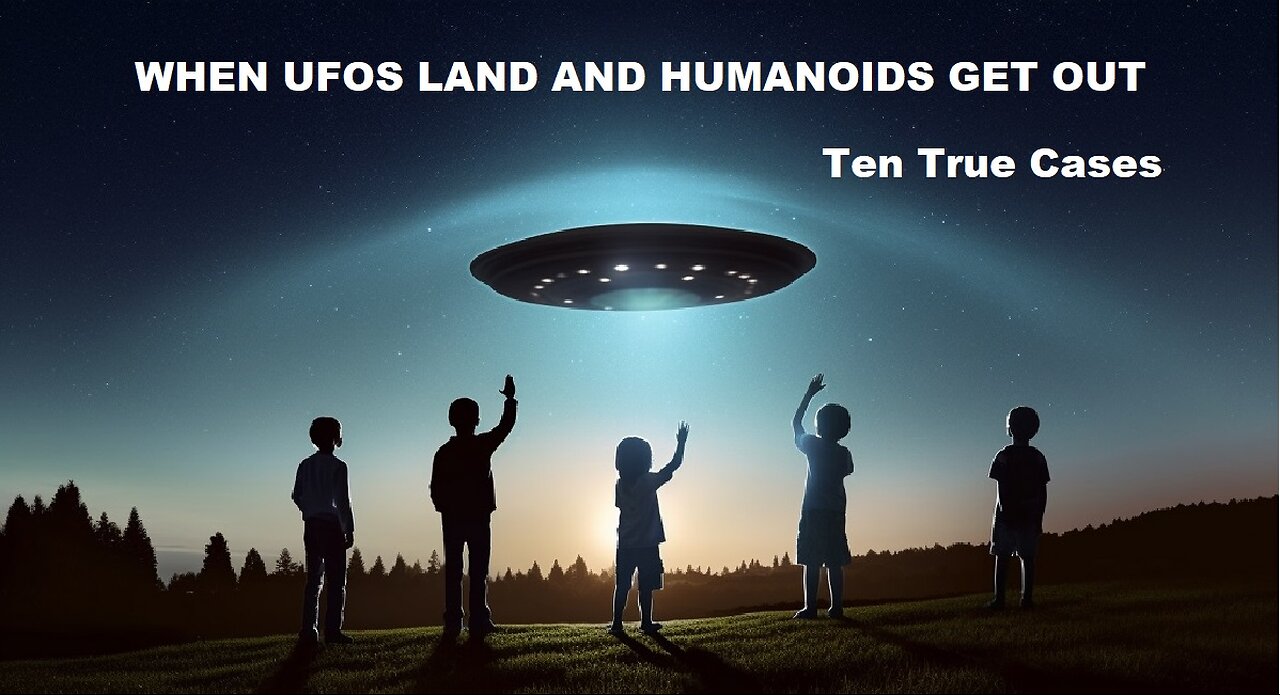 When UFOs Land and Humanoids Come Out