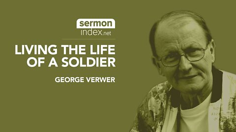 (Audio Sermon Clip) Living the Life of a Soldier by George Verwer