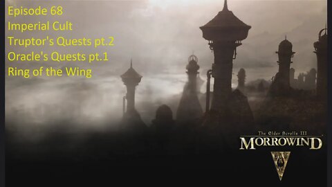 Episode 68 Let's Play Morrowind -Imperial Cult- Truptor pt.2, Oracle's Quests pt.1, Ring of the Wind