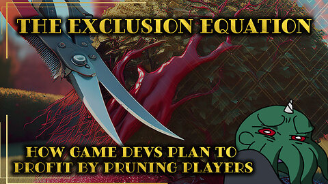 The Exclusion Equation: How Game Devs Plan to Profit by Pruning Players