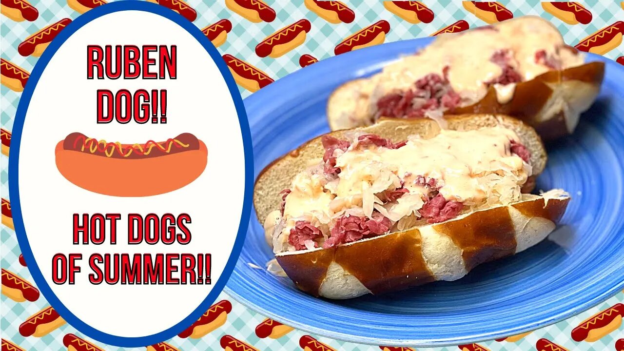 RUBEN DOG!! HOT DOGS OF SUMMER!!