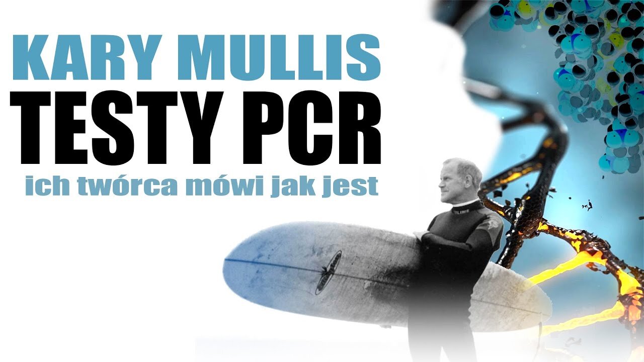 Kary Mullis, Laureat Nagrody Nobla jeszcze raz mówi o znaczeniu testów PCR