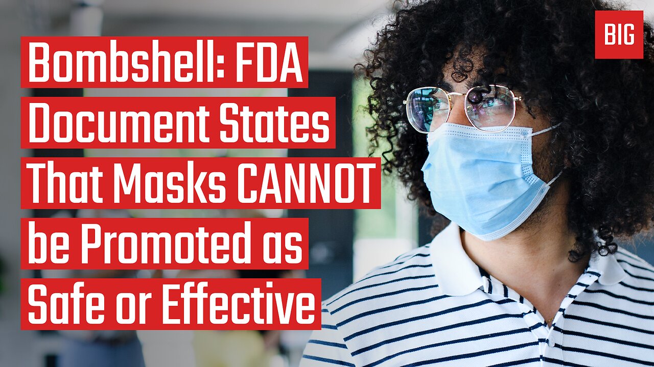 BOMBSHELL: FDA Document States That Masks CANNOT be Promoted as Safe or Effective